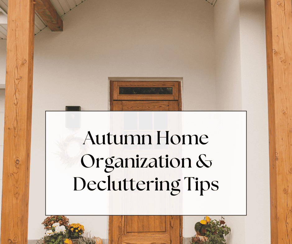 Fall Home Organization and Decluttering Tips - Minimalist Home